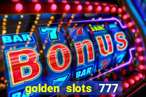 golden slots 777 paga mesmo